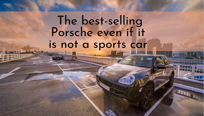the best selling Porsche even if it is not a sports car